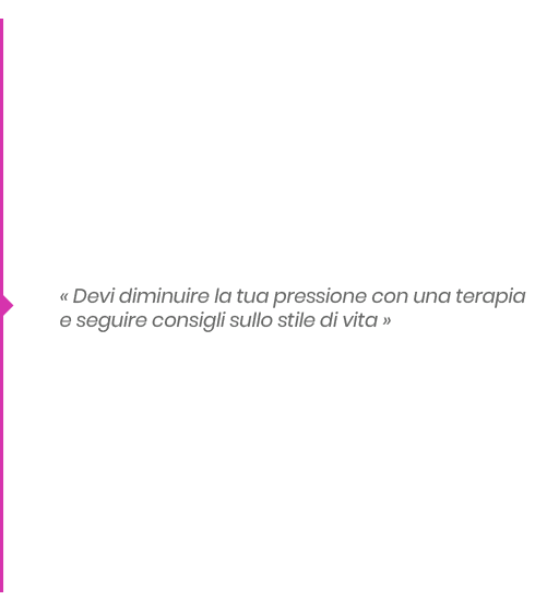 Devi diminuire la tua pressione con una terapia e seguire consigli sullo stile di vita